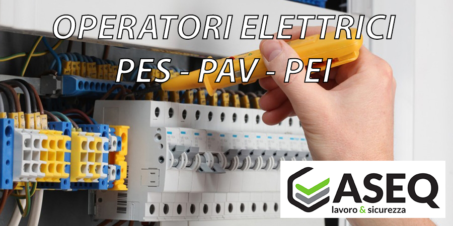 RISCHIO ELETTRICO - PES - PAV - PEI “ADDETTO ALLA CONDUZIONE E MANUTENZIONE DI IMPIANTI ELETTRICI”